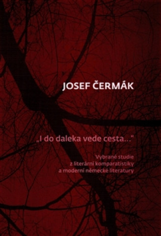 Kniha I do daleka vede cesta… Josef Čermák