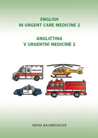 Kniha Angličtina v urgentní medicíně 2 / English in Urgent Care Medicine 2 Irena Baumruková