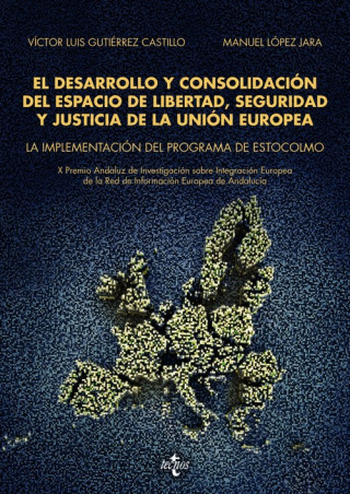 Kniha El desarrollo y consolidación del espacio de libertad, seguridad y justicia de la Unión Europea VICTOR LUIS GUTIERREZ CASTILLO