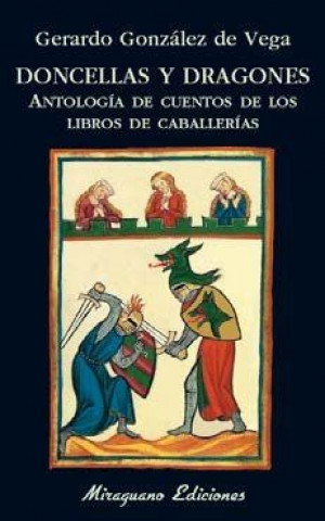 Könyv Doncellas y dragones. Antología de cuentos de los libros de caballerías 