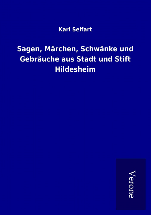 Book Sagen, Märchen, Schwänke und Gebräuche aus Stadt und Stift Hildesheim Karl Seifart