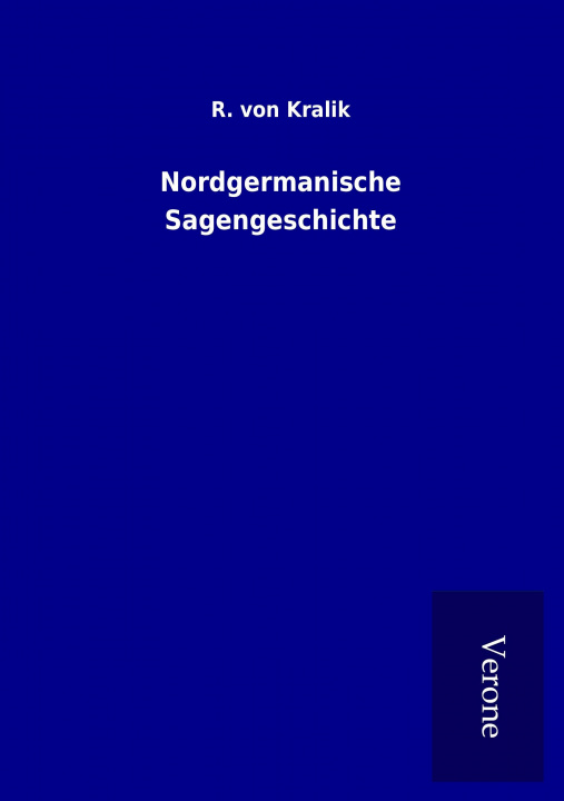 Kniha Nordgermanische Sagengeschichte R. von Kralik