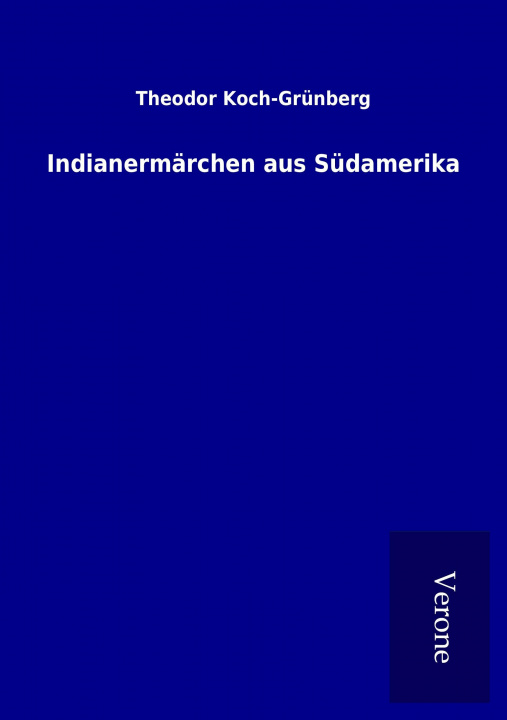 Książka Indianermärchen aus Südamerika Theodor Koch-Grünberg