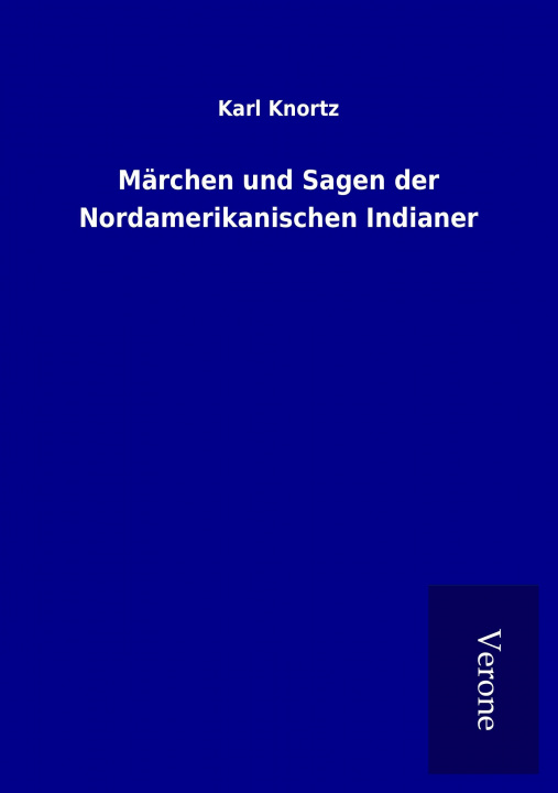 Carte Märchen und Sagen der Nordamerikanischen Indianer Karl Knortz