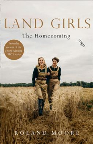 Kniha Land Girls: The Homecoming Roland Moore
