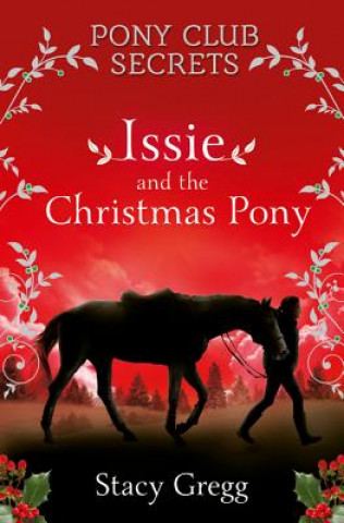 Kniha Issie and the Christmas Pony Stacy Gregg