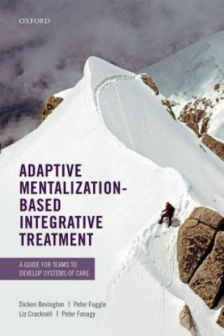 Kniha Adaptive Mentalization-Based Integrative Treatment Dickon Bevington