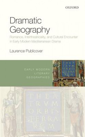 Knjiga Dramatic Geography Laurence Publicover