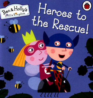 Könyv Ben and Holly's Little Kingdom: Heroes to the Rescue! 