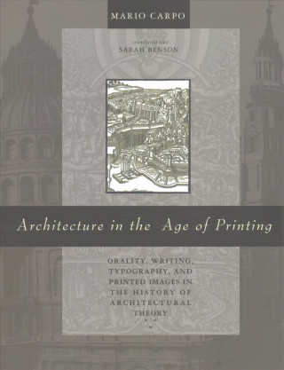 Könyv Architecture in the Age of Printing Mario Carpo