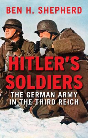 Kniha Hitler's Soldiers Ben H. Shepherd