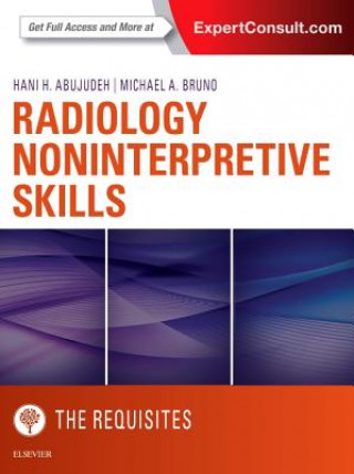 Kniha Radiology Noninterpretive Skills: The Requisites Hani H. Abujudeh