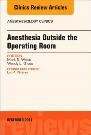Carte Anesthesia Outside the Operating Room, An Issue of Anesthesiology Clinics Mark S. Weiss