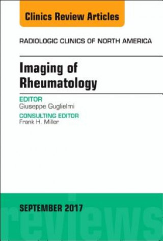 Книга Imaging of Rheumatology, An Issue of Radiologic Clinics of North America Giuseppe Guglielmi