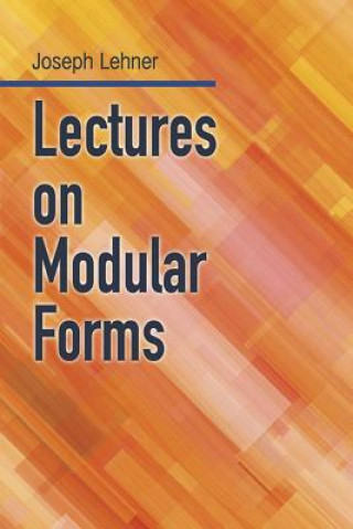Kniha Lectures On Modular Forms Joseph J. Lehner