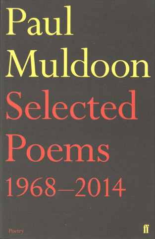 Carte Selected Poems 1968-2014 Paul Muldoon