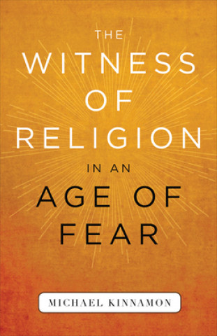 Kniha Witness of Religion in an Age of Fear Michael Kinnamon