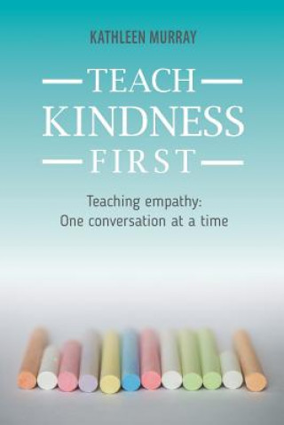 Kniha Teach Kindness First KATHLEEN MURRAY