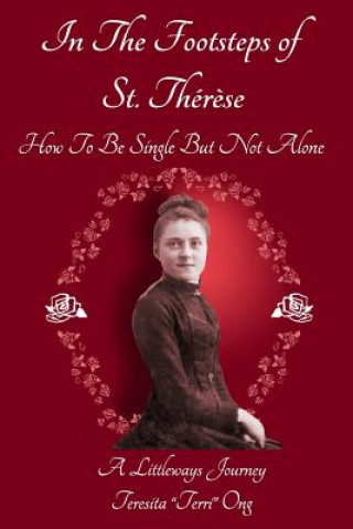 Carte In The Footsteps of St. Therese - How To Be Single But Not Alone TERESITA  TERRI ONG