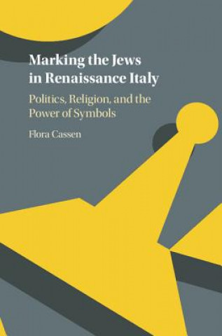 Kniha Marking the Jews in Renaissance Italy Flora Cassen
