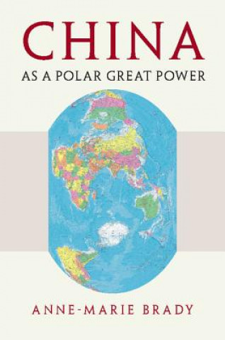 Kniha China as a Polar Great Power Anne-Marie Brady