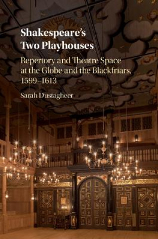 Kniha Shakespeare's Two Playhouses Sarah Dustagheer