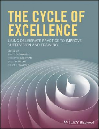 Könyv Cycle of Excellence - Using Deliberate Practice to Improve Supervision and Training Tony Rousmaniere
