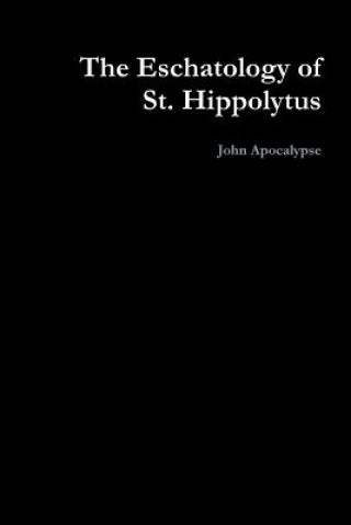 Книга Eschatology of St. Hippolytus John Apocalypse