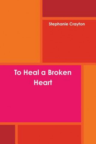 Knjiga To Heal a Broken Heart S. L. Crayton