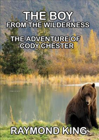 Könyv Boy from the Wilderness Raymond King