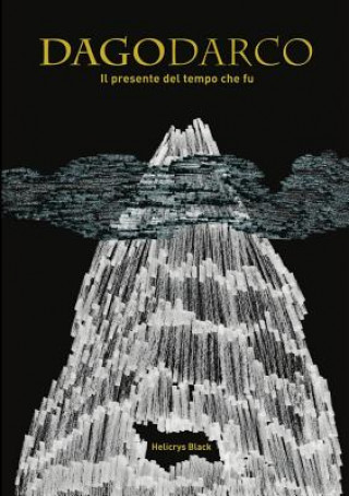 Książka Dagodarco - Il Presente Del Tempo Che Fu Helicrys Black