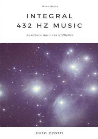 Könyv Integral 432 Hz Music - Awareness, Music and Meditation Enzo Crotti