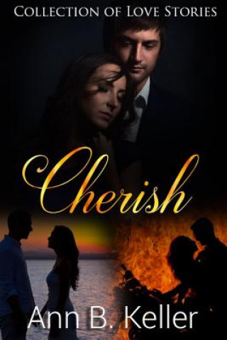 Kniha Cherish: Collection of Love Stories Ann B. Keller