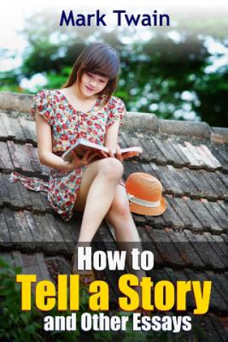 Книга How to Tell a Story and Other Essays Mark Twain