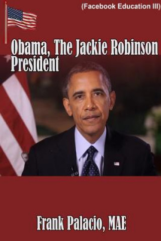 Buch Obama, the Jackie Robinson President Frank Palacio