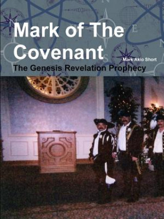 Carte Mark of the Covenant: the Genesis Revelation Prophecy. Mark Akio Short