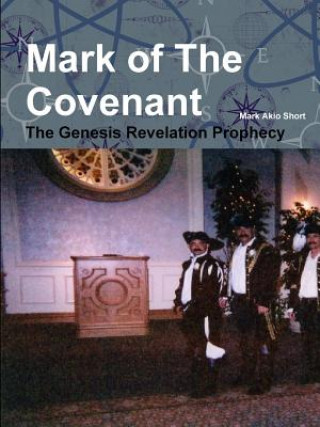 Книга Mark of the Covenant: the Genesis Revelation Prophecy. Mark Akio Short