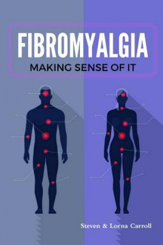 Kniha Fibromyalgia - Making Sense of it Steven Carroll