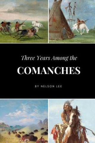 Kniha Three Years Among the Comanches Nelson Lee