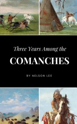 Kniha Three Years Among the Comanches Nelson Lee