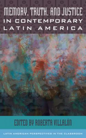 Kniha Memory, Truth, and Justice in Contemporary Latin America Roberta Villalon
