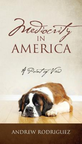 Libro Mediocrity in America ANDREW RODRIGUEZ