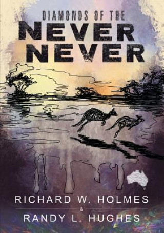 Könyv Diamonds of the Never Never RICHARD W. HOLMES