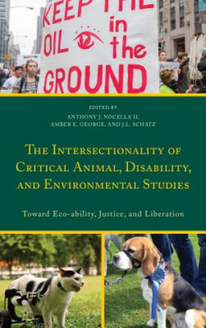 Kniha Intersectionality of Critical Animal, Disability, and Environmental Studies Amber E George