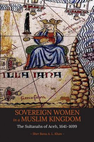 Kniha Sovereign Women in a Muslim Kingdom Sher Banu A. L. Khan