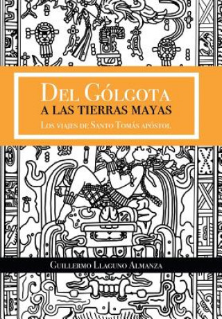 Carte Del Golgota a las tierras Mayas GUI LLAGUNO ALMANZA