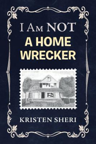 Kniha I Am NOT a Home Wrecker KRISTEN SHERI