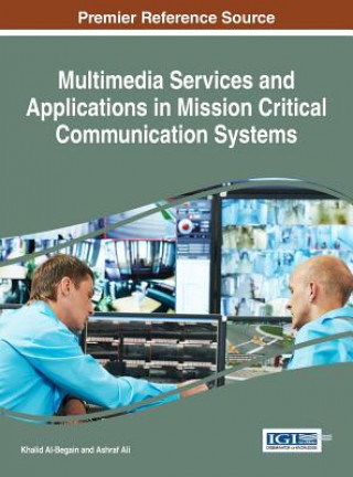 Kniha Multimedia Services and Applications in Mission Critical Communication Systems Khalid Al-Begain