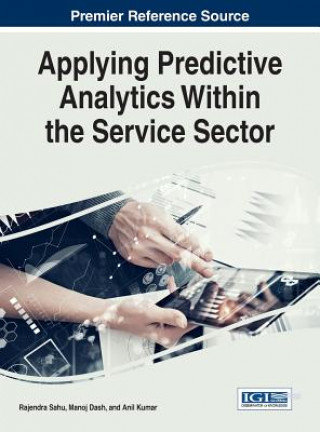 Knjiga Applying Predictive Analytics Within the Service Sector Manoj Dash