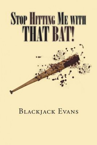 Carte Stop Hitting Me with That Bat! Blackjack Evans